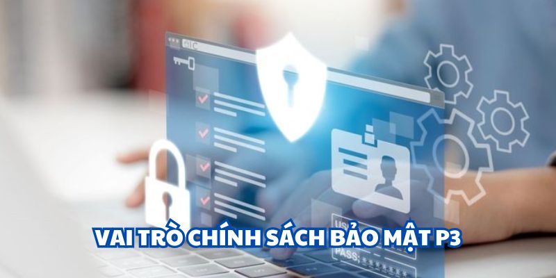 Tầm quan trọng của chính sách bảo mật P3