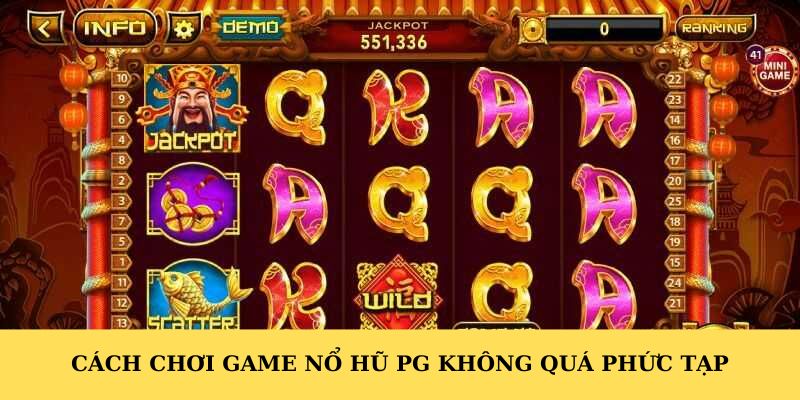 Cách chơi game nổ hũ PG không quá phức tạp