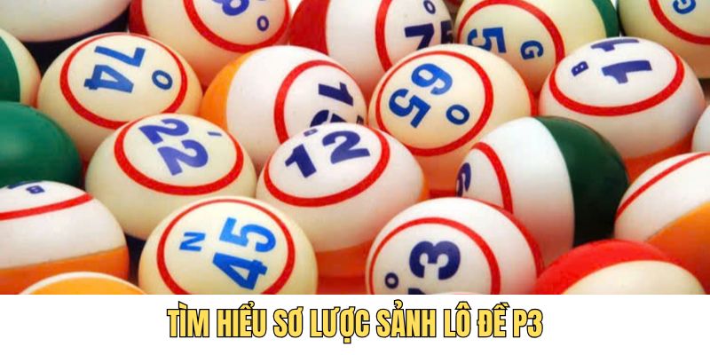 Tìm hiểu sơ lược sảnh lô đề P3